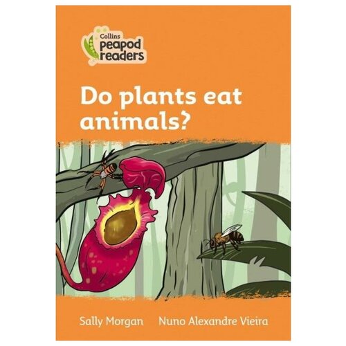 Morgan Sally. Do plants eat animals Collins Peapod Readers