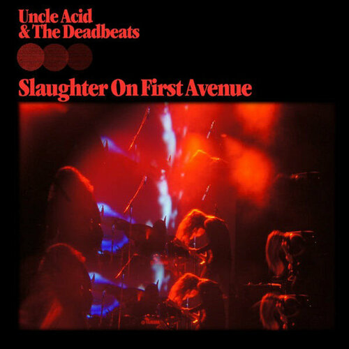 Uncle Acid & The Deadbeats Виниловая пластинка Uncle Acid & The Deadbeats Slaughter On First Avenue виниловая пластинка royal blood – royal blood lp