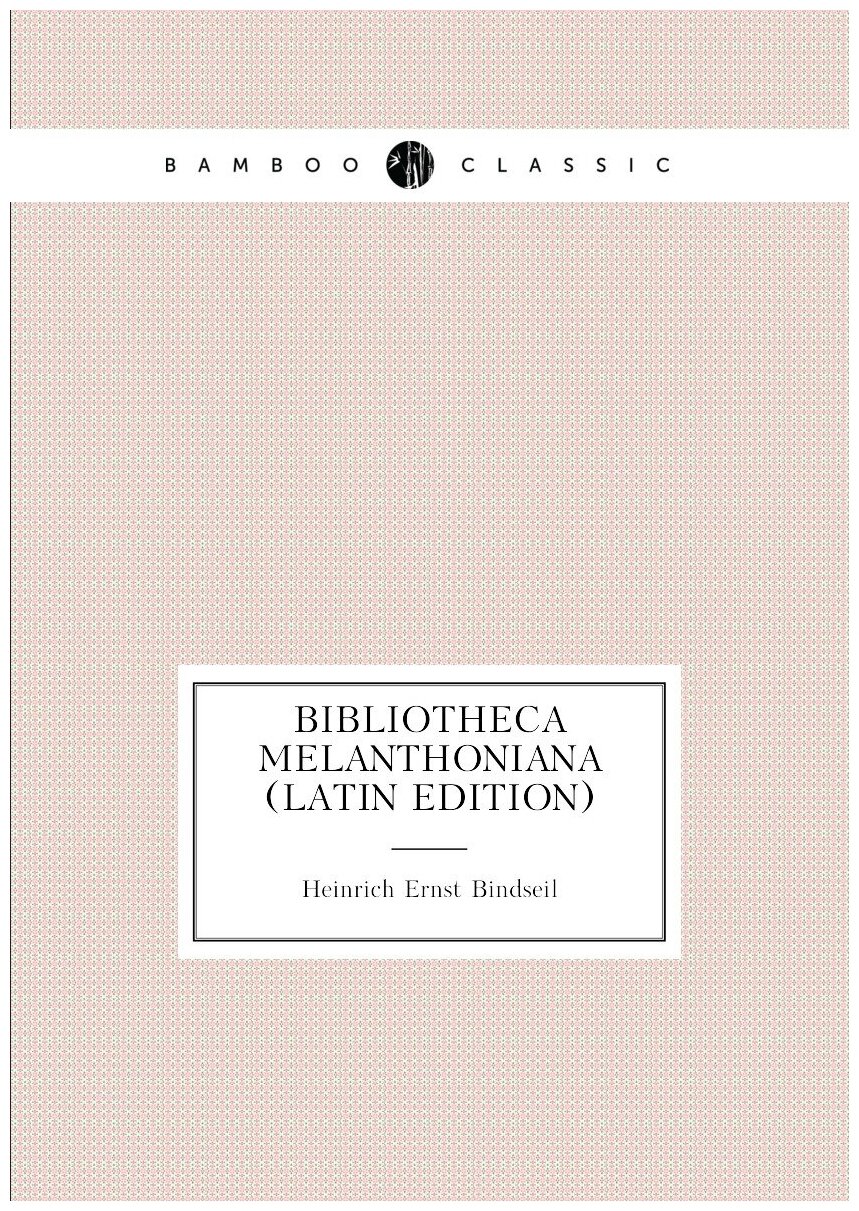 Bibliotheca Melanthoniana (Latin Edition)
