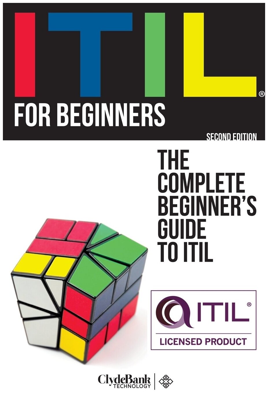 ITIL For Beginners. The Complete Beginners' Guide to ITIL
