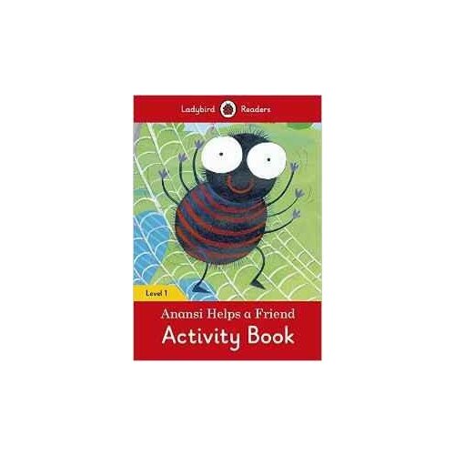 Vagnozzi Barbara. Anansi Helps a Friend Activity Book – Ladybird Readers. Level 1 + downloadable audio. -