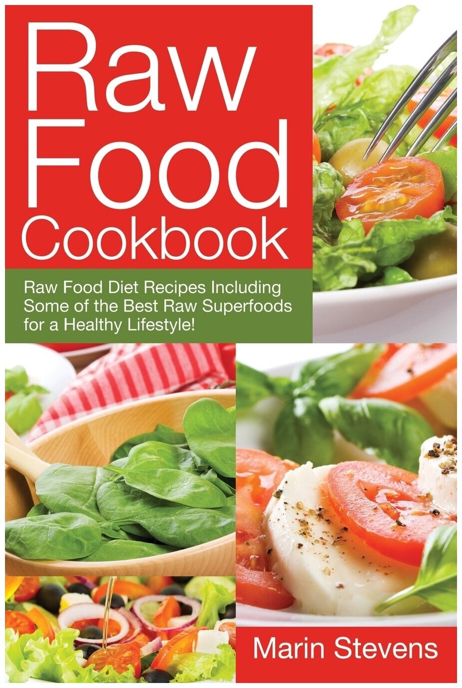 Raw Food Cookbook. Raw Food Diet Recipes Including Some of the Best Raw Superfoods for a Healthy Lifestyle!