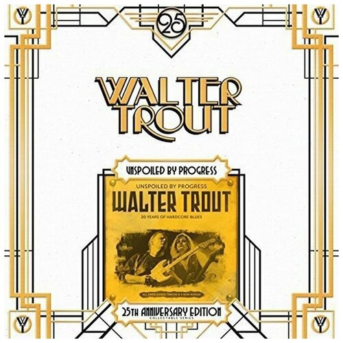 Виниловая пластинка Walter Trout. Unspoiled By Progress. 25th Anniversary (2 LP) trout walter виниловая пластинка trout walter unspoiled by progress