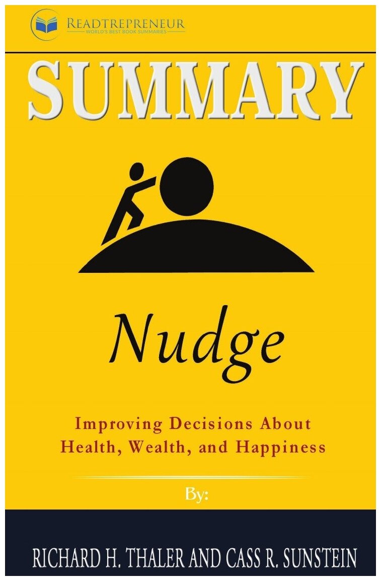 Summary of Nudge. Improving Decisions About Health, Wealth, and Happiness by Mark Egan