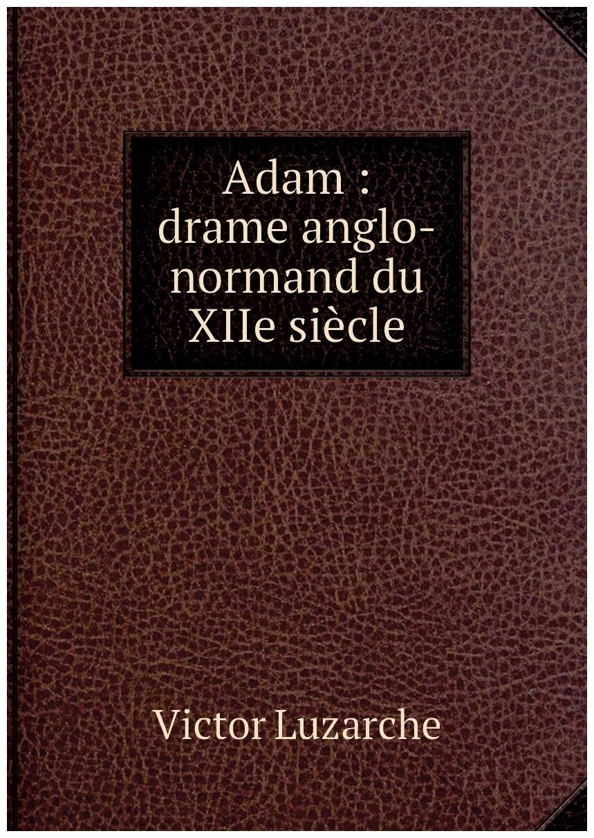 Adam : drame anglo-normand du XIIe siècle