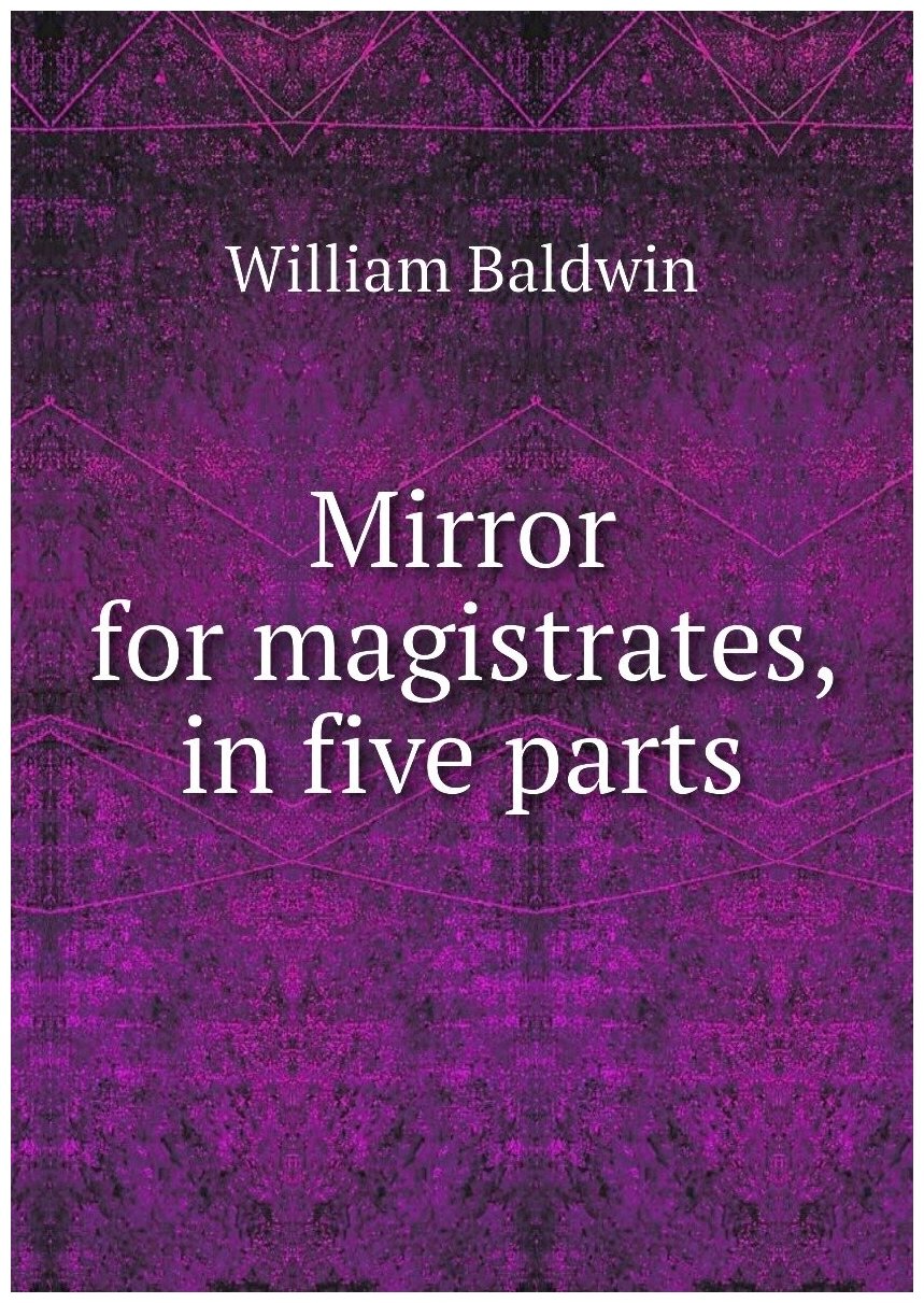Mirror for magistrates, in five parts