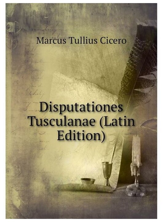 Disputationes Tusculanae (Latin Edition)