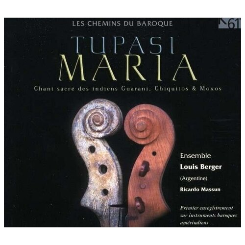 Tupasi Maria, Chant sacre des indiens Guarani, Chiquitos  & Moxos. Ensemble Louis Berger (Argentine)