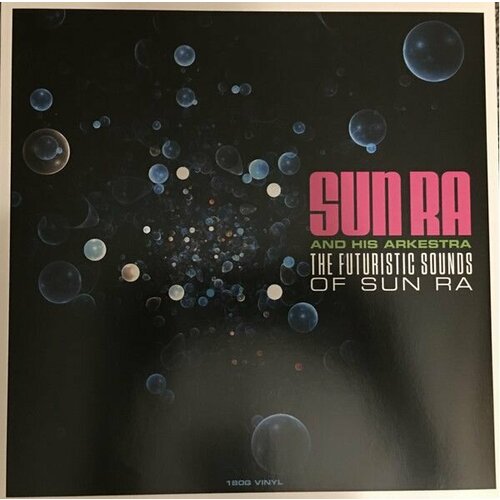 Виниловая пластинка Sun Ra - The Futuristic Sounds Of Sun Ra виниловая пластинка sun ra and his arkestra the futuristic sounds of sun ra high quality winyl