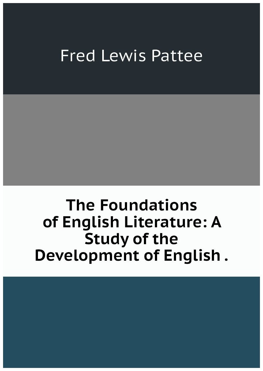 The Foundations of English Literature: A Study of the Development of English .