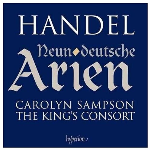 Handel: German Arias. Carolyn Sampson, The King's Consort