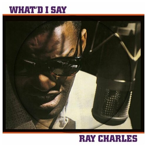 Ray Charles Whatd I Say (Picture Disc) 12” Винил charles ray the great ray charles