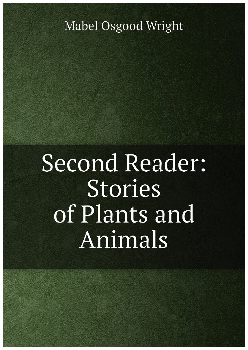 Second Reader: Stories of Plants and Animals