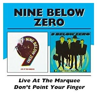 Компакт-диски, BGO, NINE BELOW ZERO - Live At The Marquee / Don'T Point Your Finger (2CD)