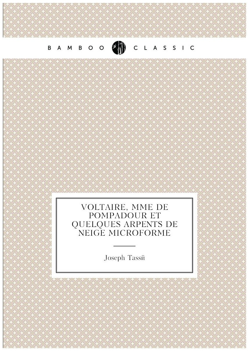 Voltaire, Mme de Pompadour et quelques arpents de neige microforme