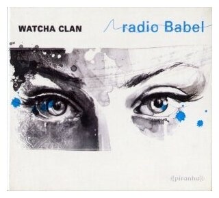 Компакт-Диски, Piranha, WATCHA CLAN - RADIO BABEL (CD)