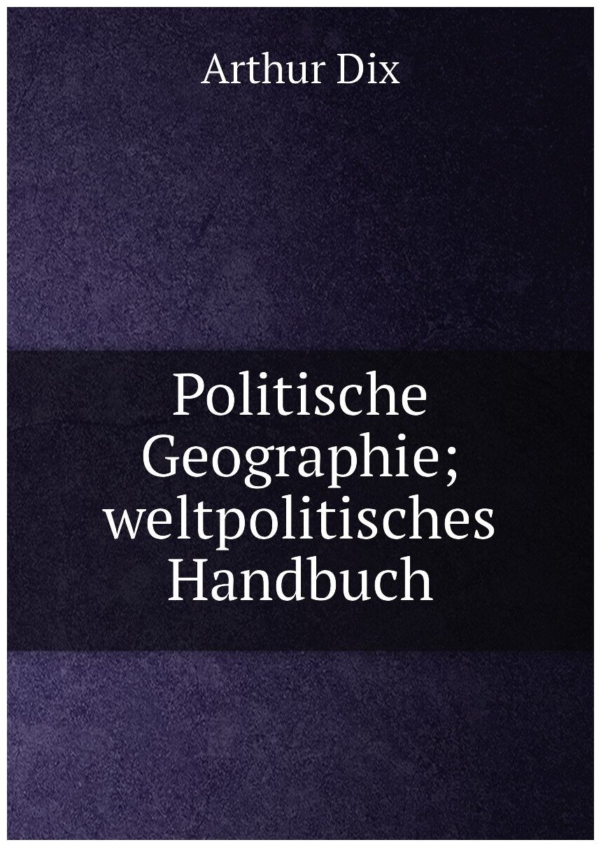 Politische Geographie; weltpolitisches Handbuch