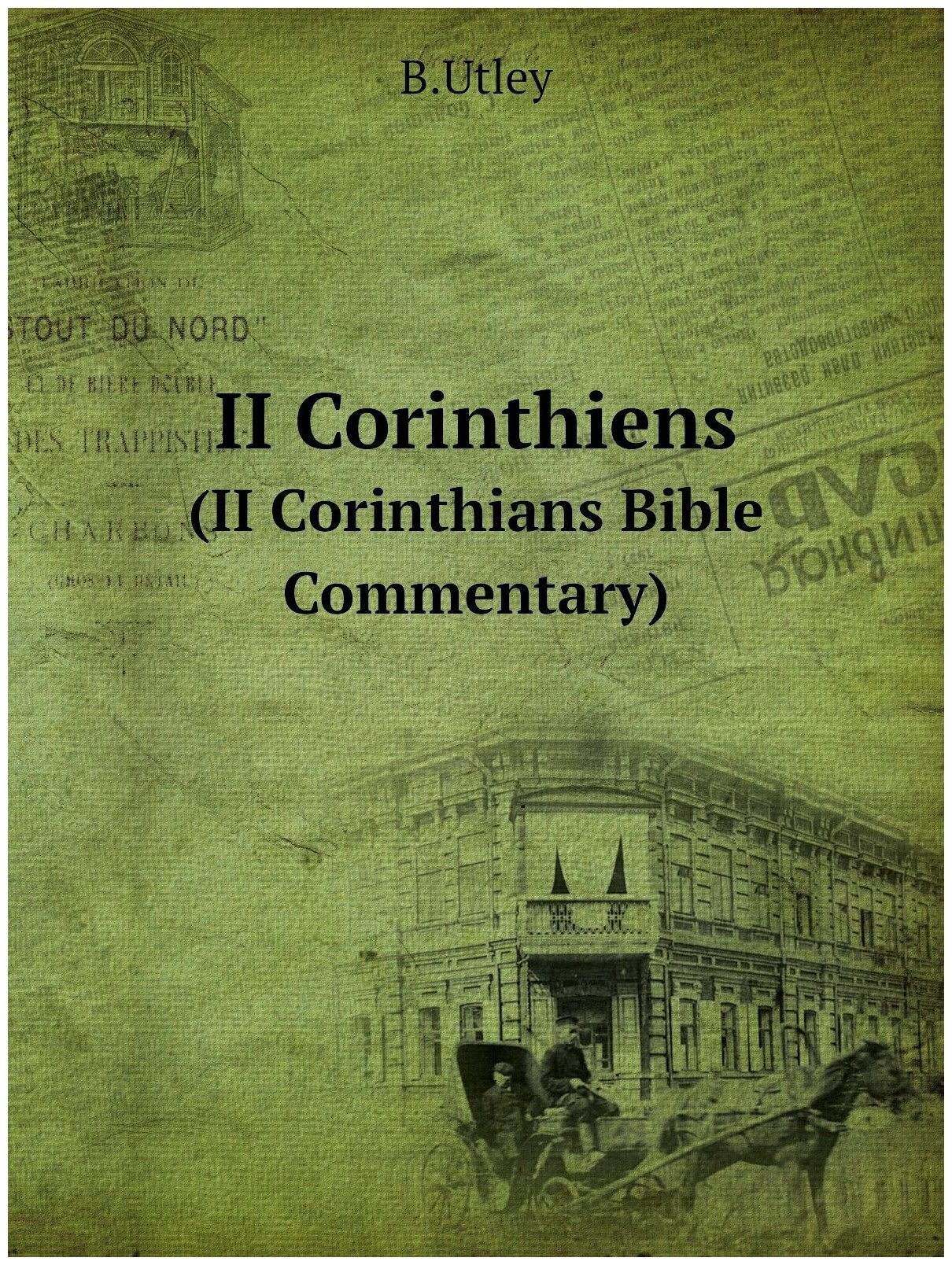 II Corinthiens. (II Corinthians Bible Commentary)