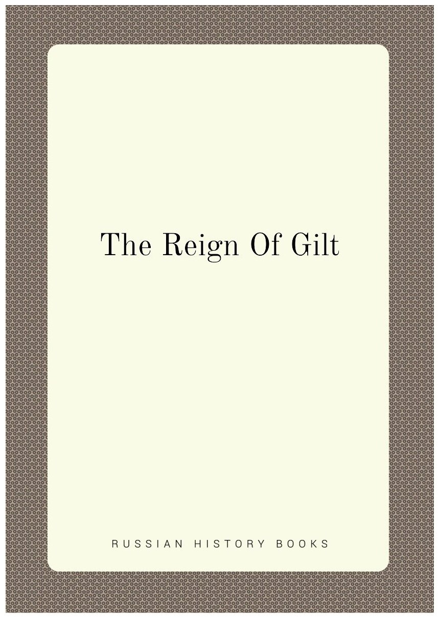 The Reign Of Gilt