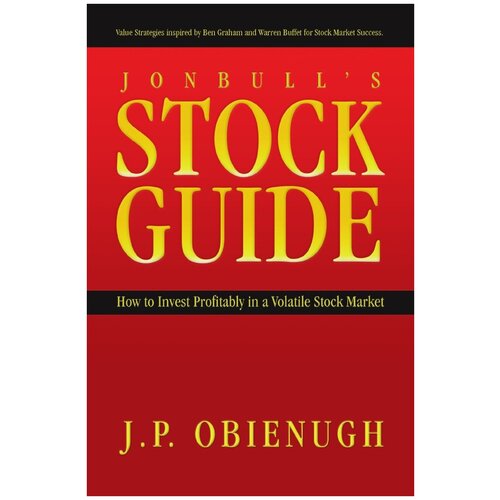 Jonbull's Stock Guide. How to Invest Profitably in a Volatile Stock Market