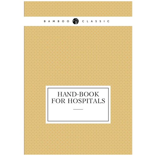 Hand-Book for Hospitals