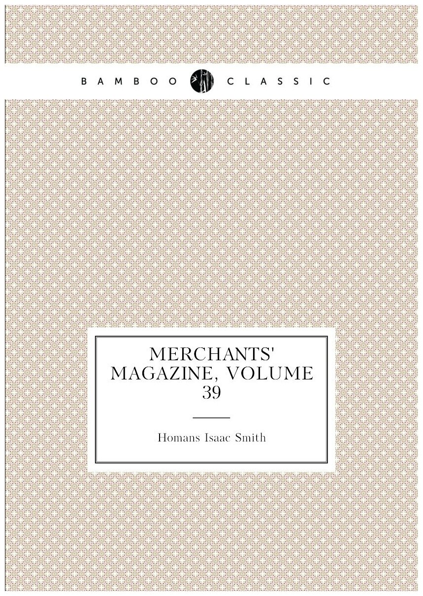 Merchants' Magazine, Volume 39