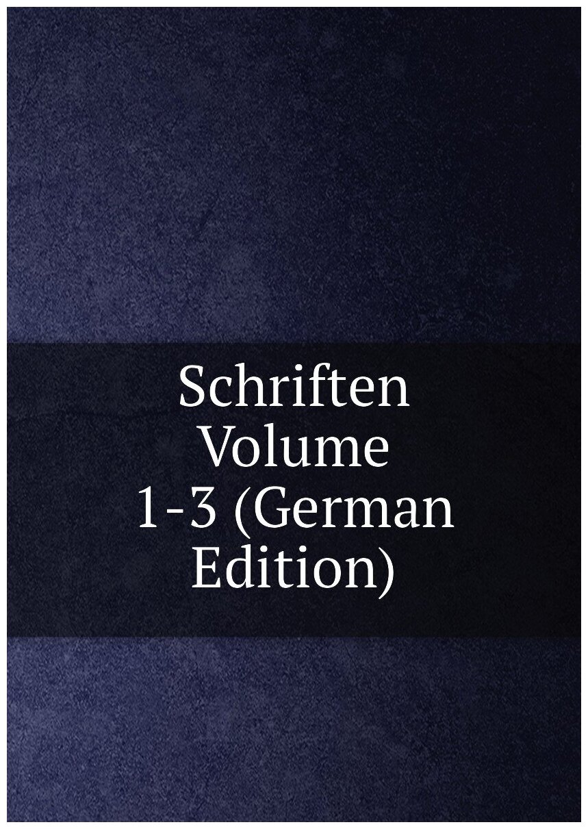 Schriften Volume 1-3 (German Edition)