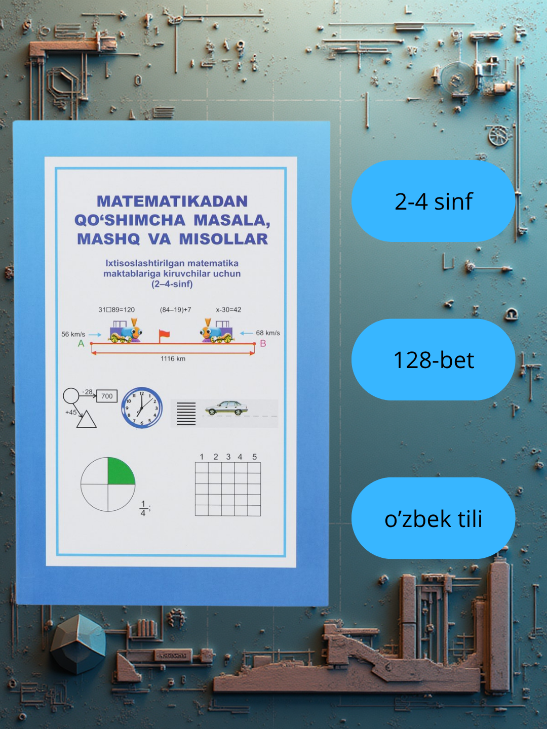 "Математические дополнительные задачи, упражнения и примеры для 2–4 классов" , узбекский, A5, 128стр, мягкая обложка