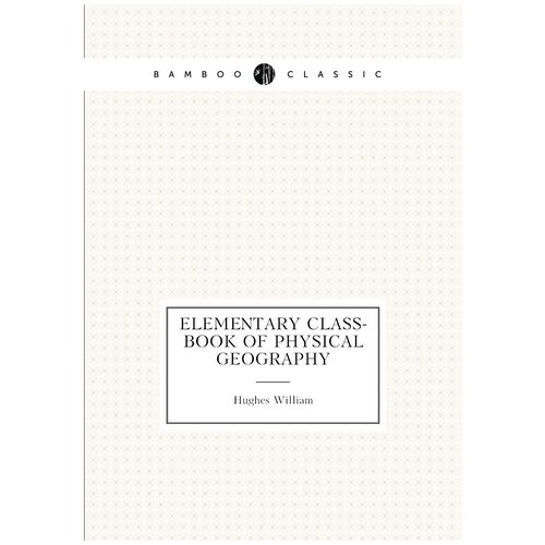 Elementary class-book of physical geography