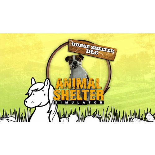 Дополнение Animal Shelter - Horse Shelter DLC для PC (STEAM) (электронная версия)