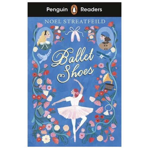 Streatfeild Noel. Ballet Shoes. Level 2 + audio online. Penguin Readers 2