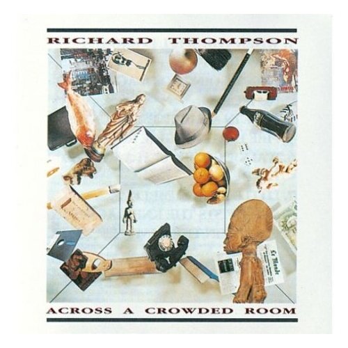 Компакт-Диски, BGO Records, THOMPSON, RICHARD - ACROSS A CROWDED ROOM (CD)