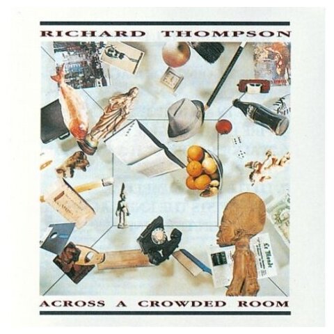 Компакт-Диски, BGO Records, THOMPSON, RICHARD - ACROSS A CROWDED ROOM (CD)
