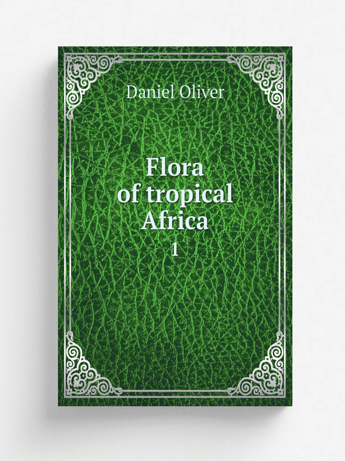 Flora of tropical Africa. 1 | Daniel Oliver | 1868 | London, L. Reeve | Репринт