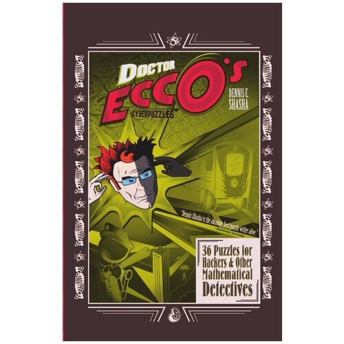Doctor Ecco's Cyberpuzzles. 36 Puzzles for Hackers and Other Mathematical Detectives