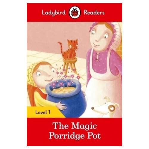 Ladybird Readers Level 1 -The Magic Porridge Pot