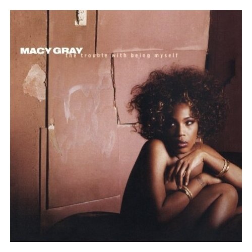 Компакт-Диски, MUSIC ON CD, MACY GRAY - The Trouble With Being Myself (CD)