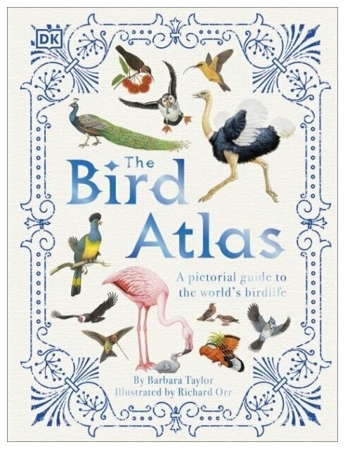 The Bird Atlas A Pictorial Guide to the World's Birdlife - фото №1