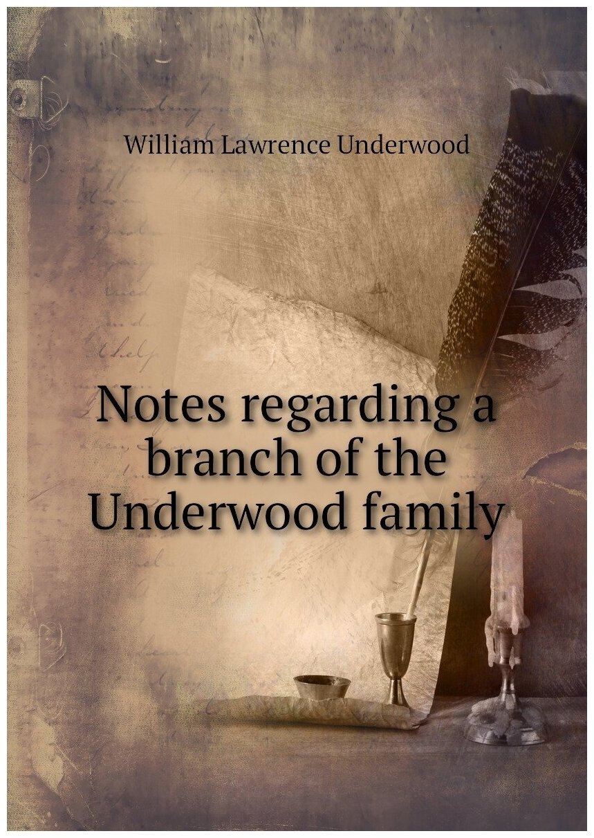 Notes regarding a branch of the Underwood family