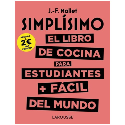 Jean-Francois Mallet. Simplisimo. El libro de cocina para estudiantes + facil del mundo