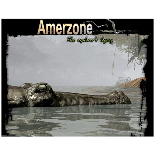 Amerzone: The Explorer’s Legacy