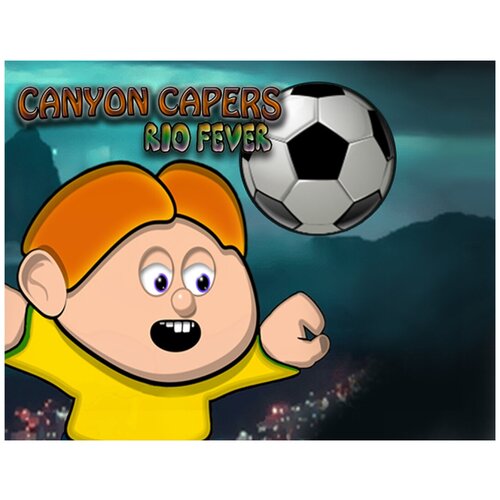 Canyon Capers : Rio Fever