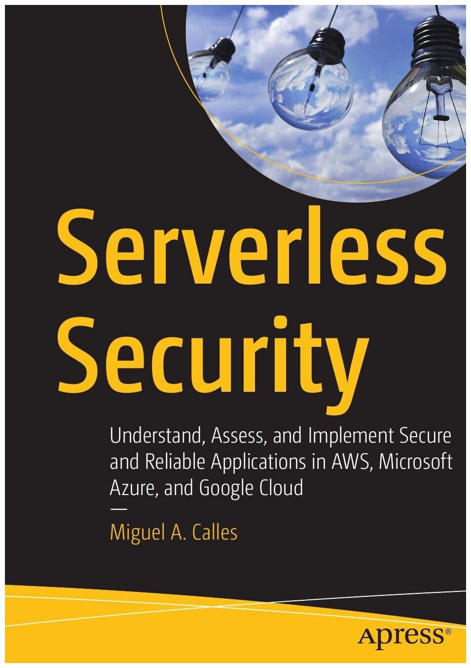 Serverless Security. Understand, Assess, and Implement Secure and