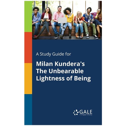 A Study Guide for Milan Kundera's The Unbearable Lightness of Being