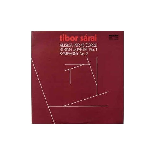 Старый винил, HUNGAROTON, TIBOR SARAI - Musica Per 45 Corde / String Quartet No. 1 / Symphony No. 2 (LP, Used)