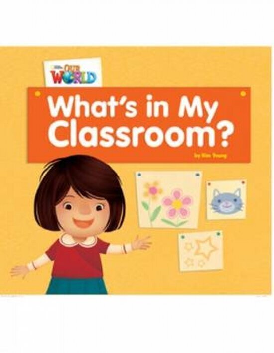 Our World Readers Level 1: Whats in My Classroom