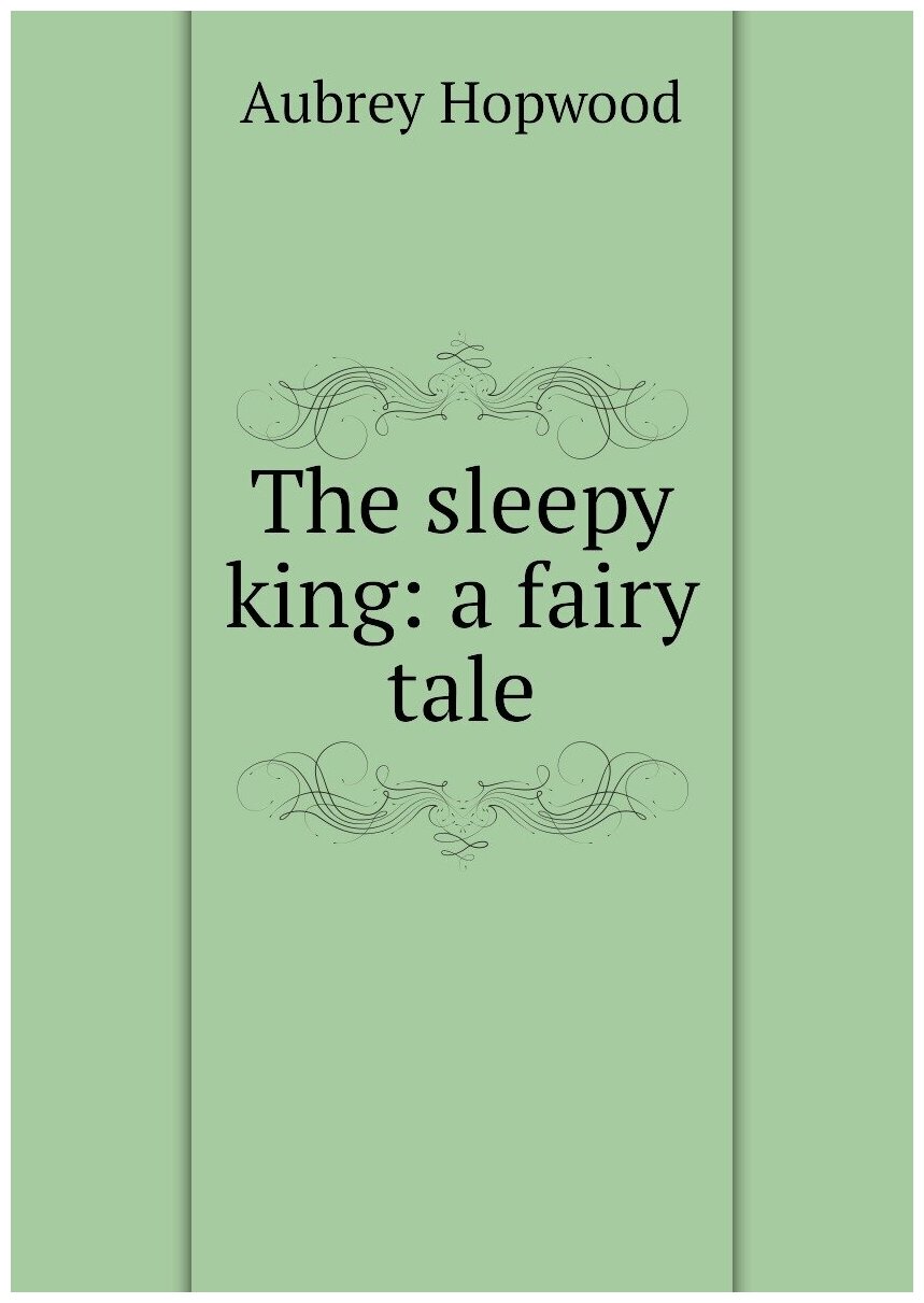 The sleepy king: a fairy tale
