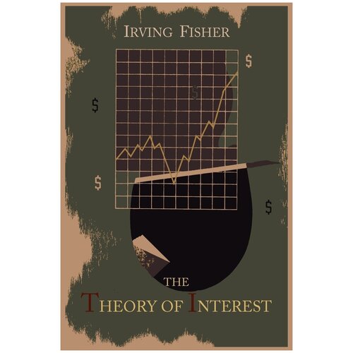 The Theory of Interest as Determined by Impatience to Spend Income and Opportunity to Invest It