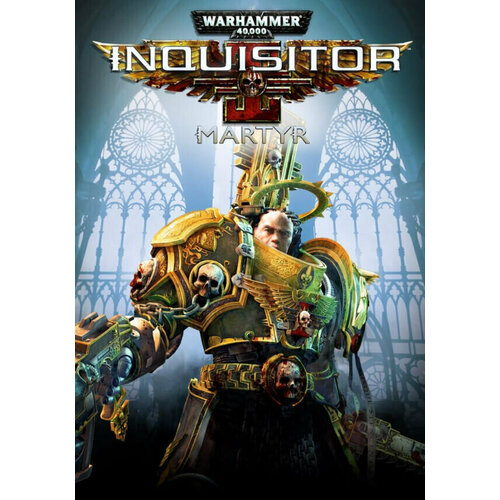 Warhammer 40000 Inquisitor - Martyr Steam PC Регион активации Весь Мир 4737₽