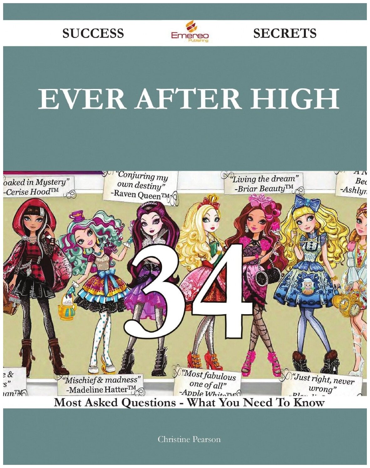 Ever After High 34 Success Secrets - 34 Most Asked Questions On Ever After High - What You Need To Know